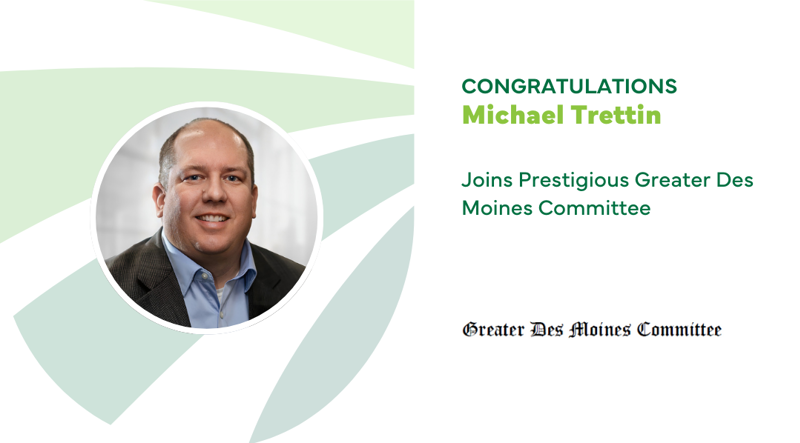 Michael Trettin Joins Prestigious Greater Des Moines Committee