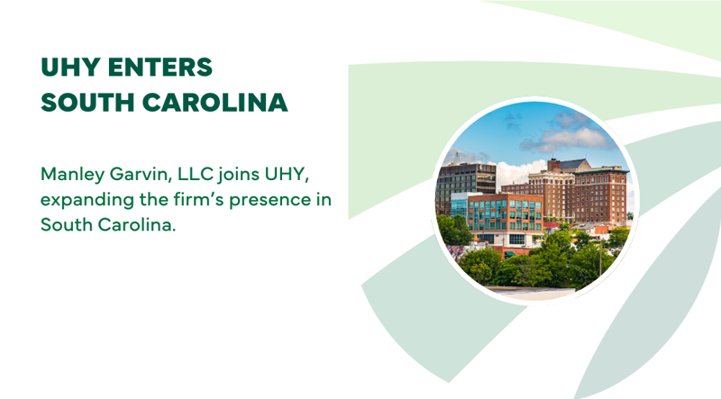 UHY Enters South Carolina Market and Expands Southern Presence&nbsp;with Addition of Manley Garvin, LLC