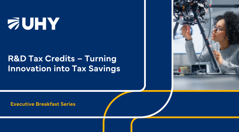Executive Breakfast Series: R&amp;D Tax Credits – Turning Innovation into Tax Savings